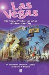 Las Vegas: The Social Production of an All-American City - Mark Gottdiener, Claudia C. Collins, David R. Dickens