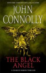 The Black Angel: A Thriller - John Connolly