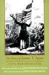 The Diary of James T. Ayers, Civil War Recruiter - James T. Ayers