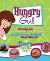 Hungry Girl: Recipes and Survival Strategies for Guilt-Free Eating in the Real World - Lisa Lillien