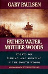 Father Water, Mother Woods - Gary Paulsen