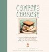 Campfire Cookery: Adventuresome Recipes and Other Curiosities for the Great Outdoors - Sarah Huck, Jaimee Young, Tara Donne