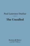 The Uncalled (Barnes & Noble Digital Library) - Paul Laurence Dunbar