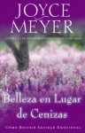 Belleza en Lugar de Cenizas: Como Recibir Sanidad Emocional - Joyce Meyer