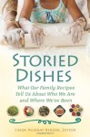 Storied Dishes: What Our Family Recipes Tell Us about Who We Are and Where We've Been - Linda Murray Berzok