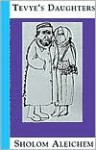 Tevye's Daughters: Collected Stories of Sholom Aleichem - Sholem Aleichem, Frances Butwin