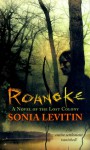 Roanoke: A Novel of the Lost Colony - Sonia Levitin, Terry Miura