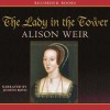 The Lady in the Tower: The Fall of Anne Boleyn - Alison Weir, Judith Boyd