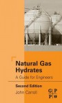 Natural Gas Hydrates: A Guide for Engineers - John Carroll