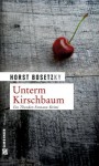 Unterm Kirschbaum Kriminalroman. Gmeiner Original - Horst Bosetzky