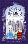 Wall And The Wing - Laura Ruby