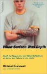 When Surface Was Depth: Death by Cappuccino and Other Reflections on Music and Culture in the 1990's - Michael Bracewell