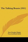 Talking Beasts - Kate Douglas Wiggin, Nora Smith