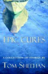 Epic Cures - Tom Sheehan