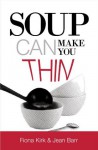 Soup Can Make You Thin - Fiona Kirk, Jean Barr