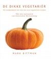 De dikke vegetariër: hét standaardwerk met meer dan 2000 vegetarische recepten - Mark Bittman, Alan Witschonke, Francis van Dijk, Claudia Dispa