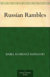 Russian Rambles - Isabel Florence Hapgood