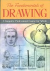 The Fundamentals Of Drawing: A Complete Professional Course For Artists - Barrington Barber