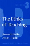 The Ethics Of Teaching - Kenneth A. Strike, Jonas F. Soltis