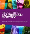 Teaching Caribbean Poetry (National Association for the Teaching of English (NATE)) - Beverley Bryan, Morag Styles