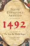 1492: The Year the World Began - Felipe Fernández-Armesto