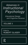 Advances in Instructional Psychology, Volume 5: Educational Design and Cognitive Science - Robert Glaser