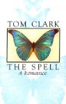 The Spell: A Romance - Tom Clark