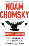Imperial Ambitions: Conversations on the Post-9/11 World - Noam Chomsky, David Barsamian