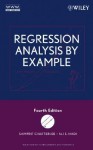 Regression Analysis by Example (Wiley Series in Probability and Statistics) - Samprit Chatterjee, Ali S. Hadi