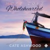 Wholehearted - Cate Ashwood, John Orr