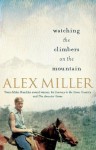 Watching the Climbers on the Mountain - Alex Miller