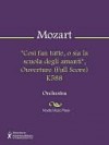 "Cosi fan tutte, o sia la scuola degli amanti", Ouverture (Full Score) K588 - Wolfgang Amadeus Mozart