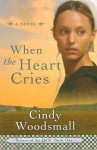 When the Heart Cries - Cindy Woodsmall