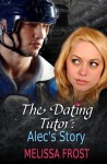 The Dating Tutor: Alec's Story - Melissa Frost