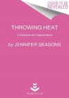 Throwing Heat: A Diamonds and Dugouts Novel (Mass Market) - Jennifer Seasons