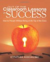 Out of the Classroom Lessons in Success: How to Prosper Without Being at the Top of the Class - Cynthia Kocialski