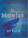 The Unbidden Truth (Barbara Holloway #8) - Kate Wilhelm