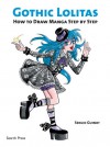 Gothic Lolitas: How to Draw Manga Step by Step - Sergio Guinot