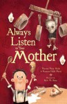 Always Listen to Your Mother - Florence Parry Heide, Kyle M. Stone, Roxanne Heide Pierce