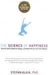 The Science of Happiness: How Our Brains Make Us Happy-and What We Can Do to Get Happier - Stefan Klein, Stephen Lehmann