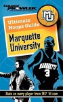 Ultimate Hoops Guide: Marquette University: Stats on Every Player from 1917 'til Now - John R. Pudner, College Prowler