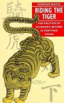 Riding the Tiger: The Politics of Economic Reform in Post-Mao China - Gordon White