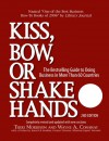 Kiss, Bow, Or Shake Hands: How To Do Business In Sixty Countries - Terri Morrison, George A. Borden, Wayne A. Conaway