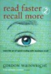 Read Faster Recall More - Gordon R. Wainwright