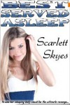 Best Served Asleep - Scarlett Skyes