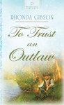 To Trust An Outlaw - Rhonda Gibson