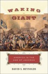 Waking Giant: America in the Age of Jackson - David S. Reynolds