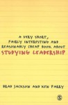 A Very Short, Fairly Interesting and Reasonably Cheap Book about Studying Leadership (Very Short, Fairly Interesting & Cheap Books) - Brad Jackson, Ken Parry