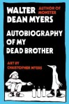 Autobiography of My Dead Brother - Walter Dean Myers, Christopher Myers