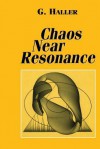 Chaos Near Resonance - G. Haller